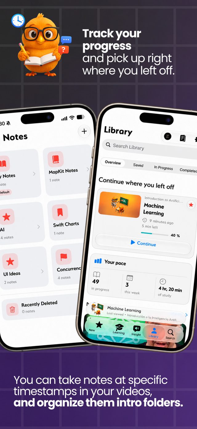 Track your progress and pick up right where you left off, with notes saved at specific timestamps and organized into folders.