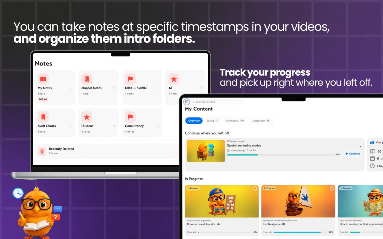 Track your progress and pick up right where you left off, with notes saved at specific timestamps and organized into folders.
