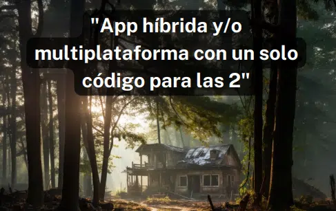 Conoce las diferencias entre desarrollo híbrido, multiplataforma y nativo